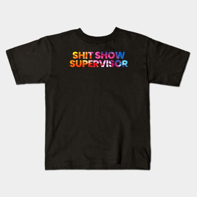 Shit Show Supervisor Kids T-Shirt by Firts King